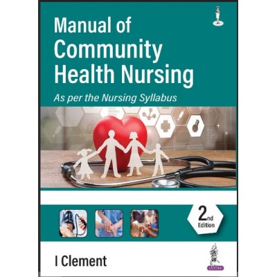 Manual Of Community Health Nursing:2nd Edition 2024 By I Clement